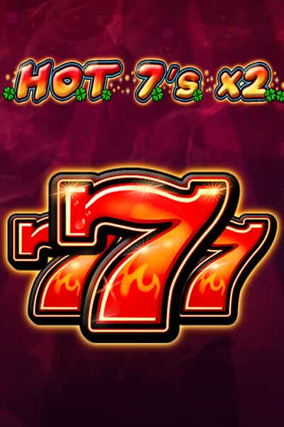 HOT 7's X 2